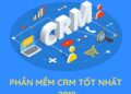 Top 10 Phần Mềm CRM Tốt Nhất 2019 – Review 5 Phần Mềm CRM Dành Cho Doanh Nghiệp Nhỏ