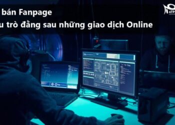 Mua bán Fanpage bán hàng, Fanpage kiếm tiền Ads Break. Chiêu trò đằng sau những giao dịch Online