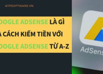 Google Adsense là gì và cách kiếm tiền với Google Adsense từ A-Z