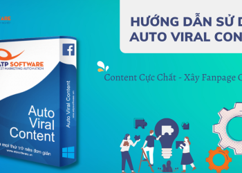 Hướng dẫn sử dụng phần mềm AUTO VIRAL CONTENT săn nội dung cực hay