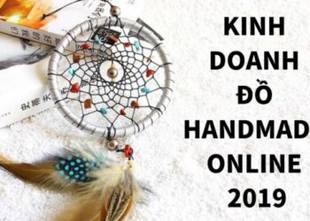 Kinh nghiệm kinh doanh đồ handmade online 2025 chi tiết từ A-Z