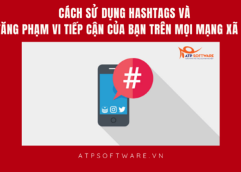 Cách sử dụng Hashtags và tăng phạm vi tiếp cận của bạn trên mọi mạng xã hội