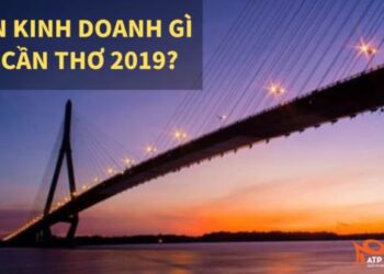 Nên kinh doanh gì tại Cần Thơ 2019? – Kinh nghiệm kinh doanh đa kênh tại Cần Thơ
