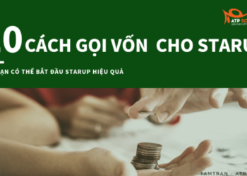 10 Cách Gọi Vốn Để Bạn Có Thể Bắt Đầu Starup Hiệu Quả
