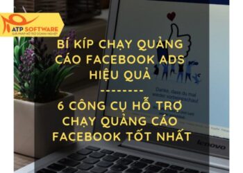 Bí Kíp Chạy Quảng Cáo Facebook Ads Hiệu Quả – 6 Công Cụ Hỗ Trợ Chạy Quảng Cáo Facebook Tốt Nhất