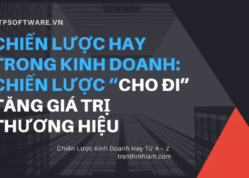 Chiến lược hay trong kinh doanh: Chiến lược “Cho đi” tăng giá trị thương hiệu