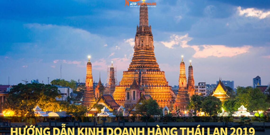 Hướng dẫn kinh doanh hàng Thái Lan 2025– Kinh nghiệm nhập hàng Thái Lan hiệu quả cho người mới
