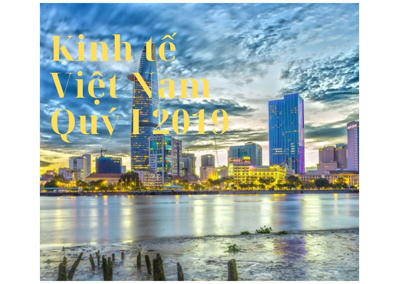 Tình hình kinh tế Việt Nam quý I năm 2019 2 Tình hình kinh tế Việt Nam quý I năm 2019