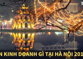 Nên kinh doanh gì tại Hà Nội 2025? – Ý tưởng kinh doanh thành công tại Thủ Đô