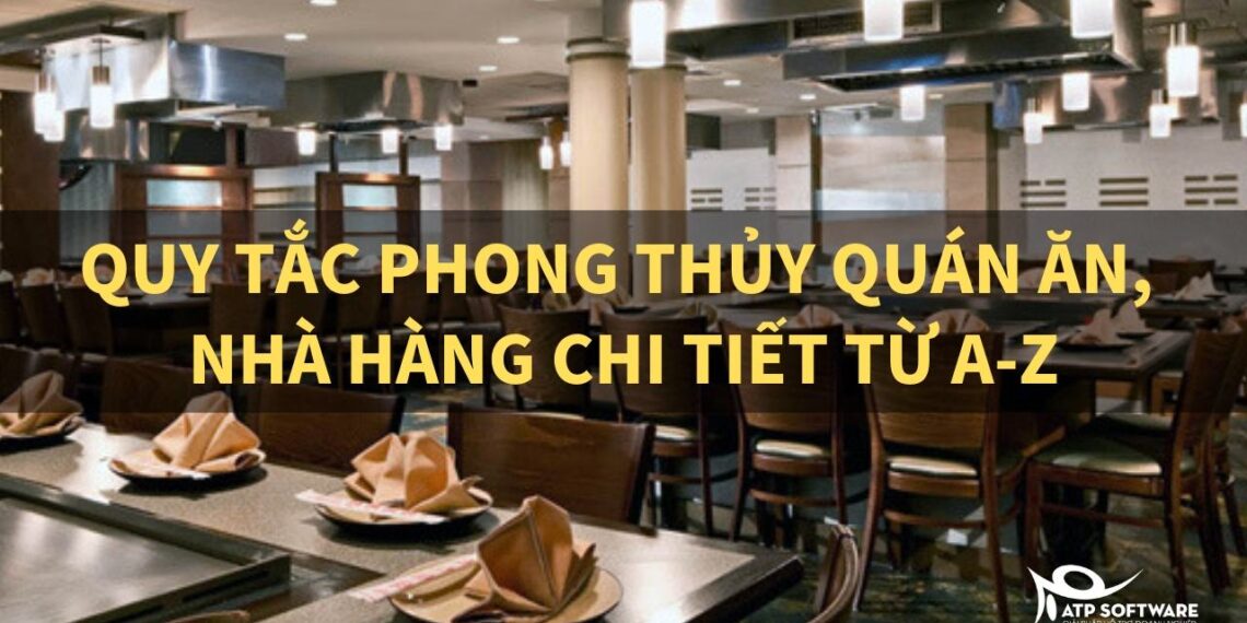 Quy tắc phong thủy quán ăn, nhà hàng bạn không thể bỏ qua khi muốn kinh doanh thành công 13 Quy tắc phong thủy quán ăn, nhà hàng bạn không thể bỏ qua khi muốn kinh doanh thành công