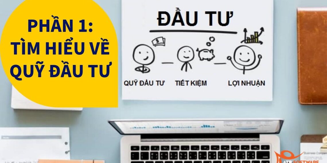 CẨM NANG VỀ QUỸ ĐẦU TƯ 2019: PHẦN 1 - TÌM HIỂU VỀ QUỸ ĐẦU TƯ 4 CẨM NANG VỀ QUỸ ĐẦU TƯ 2019: PHẦN 1 – TÌM HIỂU VỀ QUỸ ĐẦU TƯ