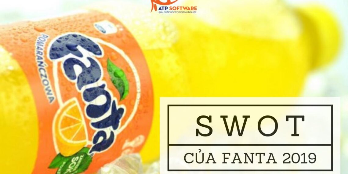 Phân tích SWOT của hãng Fanta 2019 – Điểm mạng điểm yếu, thách thức và cơ hội đối với doanh nghiệp