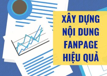 Hướng dẫn xây dựng nội dung Fanpage hiệu quả trong kinh doanh online