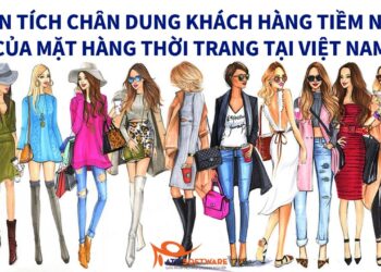 Phân tích chân dung khách hàng tiềm năng của mặt hàng thời trang tại Việt Nam