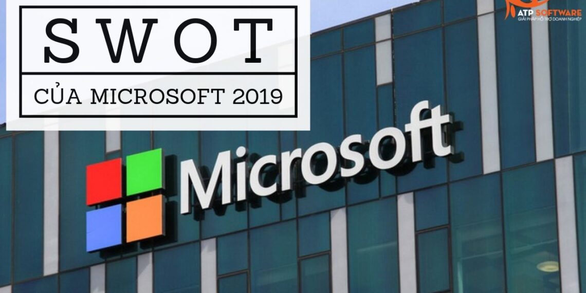 Phân tích SWOT của Microsoft 2019 – Tại sao Microsoft lại thành công?