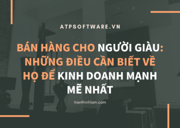 Bán hàng cho người giàu: Những điều cần biết về họ để kinh doanh mạnh mẽ nhất