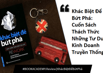Review sách kinh doanh: Khác biệt để bức phá – học cách làm việc hiệu quả, phớt lờ sự cạnh tranh.