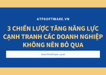 3 chiến lược tăng năng lực cạnh tranh các doanh nghiệp không nên bỏ qua