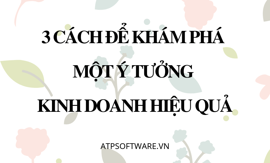 3-cach-de-kham-pha-mot-y-tuong-kinh-doanh-hieu-qua
