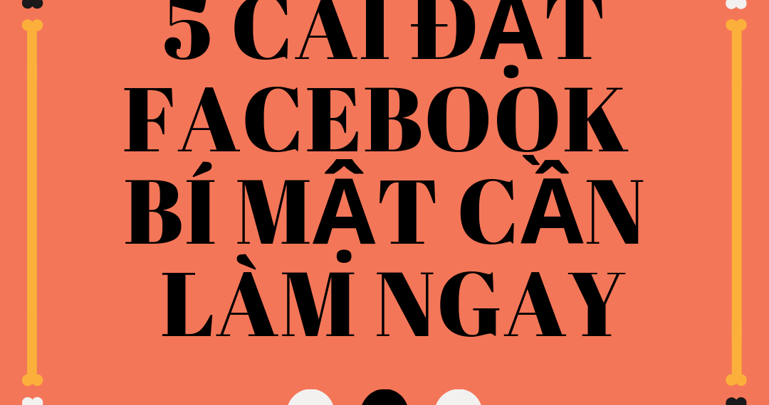 5 cài đặt Facebook bí mật bạn nên thay đổi ngay bây giờ 8 5 cài đặt Facebook bí mật bạn nên thay đổi ngay bây giờ