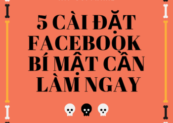 5 cài đặt Facebook bí mật bạn nên thay đổi ngay bây giờ