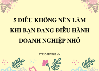 5-dieu-khong-nen-lam-khi-ban-dang-dieu-hanh-doanh-nghiep-nho