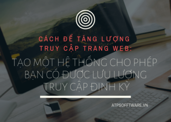 Website là gì? 5 cách dễ dàng để tăng lượng truy cập trang web – Phần 4