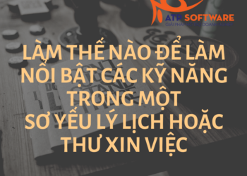 Làm thế nào để làm nổi bật các kỹ năng trong một sơ yếu lý lịch hoặc thư xin việc