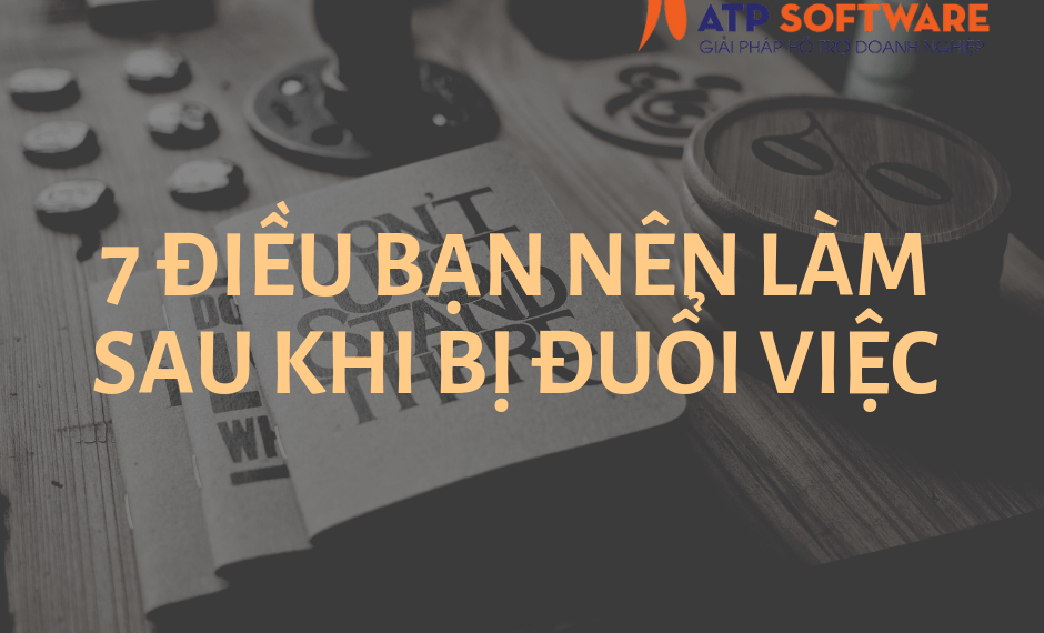 7 điều bạn nên làm sau khi bị đuổi việc 1 7 điều bạn nên làm sau khi bị đuổi việc