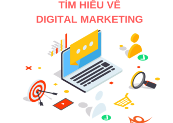 Tổng quan các kênh Digital Marketing & Phân tích đánh giá từng hình thức quảng cáo