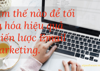 5 cách để tối ưu hóa hiệu quả chiến lược tiếp thị email (Email Marketing) của bạn.