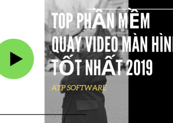 Top phần mềm quay video màn hình tốt nhất 2019