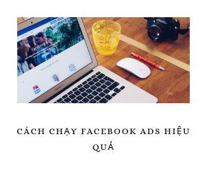 Để chạy FACEBOOK ADS thành công thì bạn cần nắm rõ 6 quy tắc này