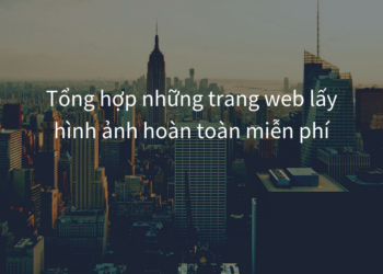 Tổng hợp những trang web lấy hình ảnh hoàn toàn miễn phí