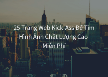 25 Trang Web Kick-Ass Để Tìm Hình Ảnh Chất Lượng Cao Miễn Phí