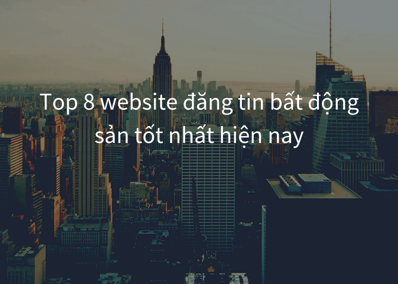 Top 8 website đăng tin bất động sản tốt nhất hiện nay 9 Top 8 website đăng tin bất động sản tốt nhất hiện nay