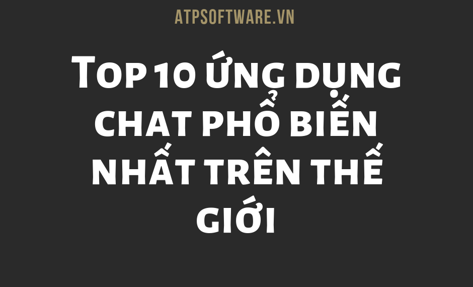 Top 10 ứng dụng chat phổ biến nhất trên thế giới ( phần 1) 9 Top 10 ứng dụng chat phổ biến nhất trên thế giới ( phần 2)