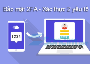 Xác thực 2 yếu tố là gì? Tại sao nên sử dụng xác thực 2 yếu tố?