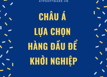 chau-a-lua-chon-hang-dau-de-khoi-nghiep