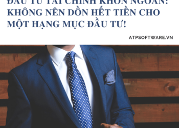 dau-tu-tai-chinh-khon-ngoan-khong-nen-don-het-tien-cho-mot-hang-muc-dau-tu