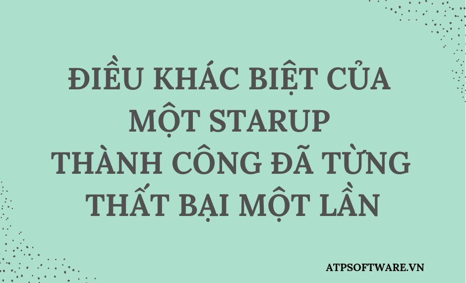 Điều khác biệt của một startup thành công đã từng thất bại một lần 2 Điều khác biệt của một startup thành công đã từng thất bại một lần