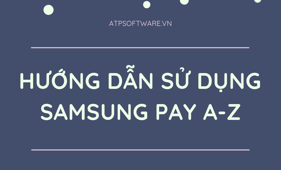 huong-dan-su-dung-samsung-pay-a-z