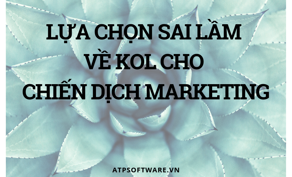lua-chon-sai-lam-ve-kol-cho-chien-dich-marketing