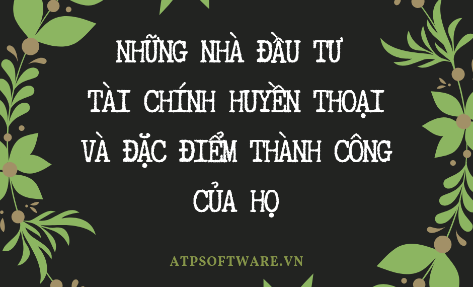 nhung-nha-dau-tu-tai-chinh-huyen-thoai-va-dac-diem-thanh-cong-cua-ho-cover