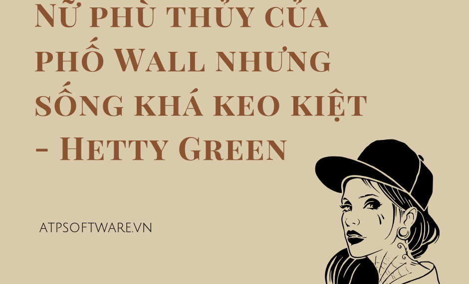 Nữ phù thủy của phố Wall nhưng sống khá keo kiệt - Hetty Green 3 Nữ phù thủy của phố Wall nhưng sống khá keo kiệt – Hetty Green