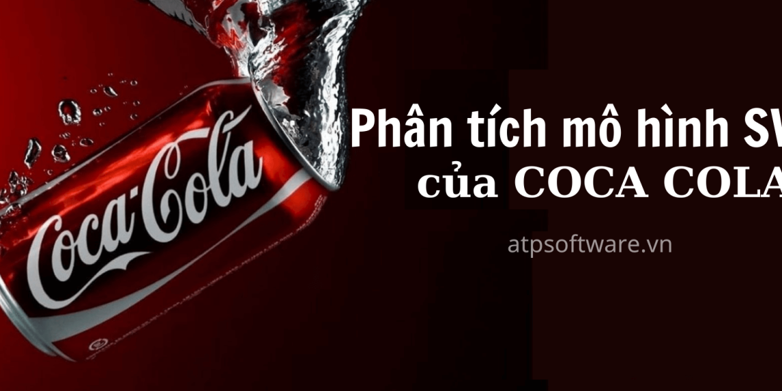 Phân tích mô hình SWOT Coca Cola nổi tiếng thế giới  Clickbankvn