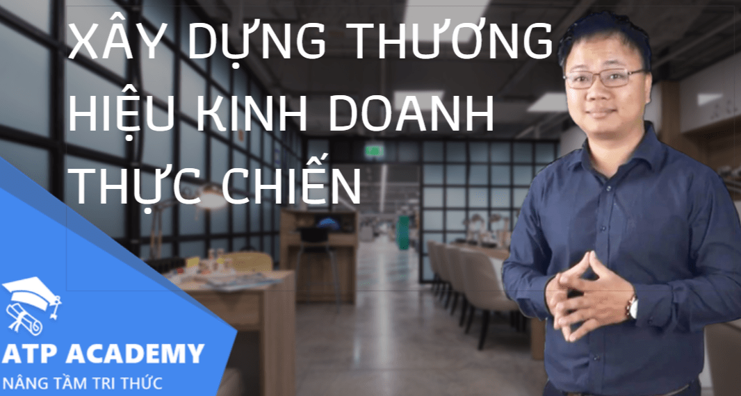 Khóa Học Miễn Phí - Xây Dựng Thương Hiệu Kinh Doanh Thực Chiến (dành cho SMEs) 1 Khóa Học Miễn Phí – Xây Dựng Thương Hiệu Kinh Doanh Thực Chiến (dành cho SMEs)
