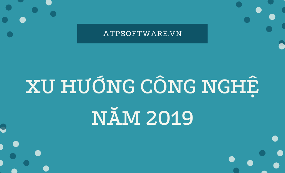 xu-huong-cong-nghe-nam-2019