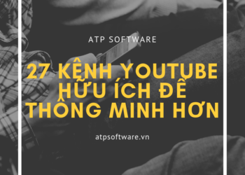 27 KÊNH YOUTUBE HỮU ÍCH ĐỂ THÔNG MINH HƠN