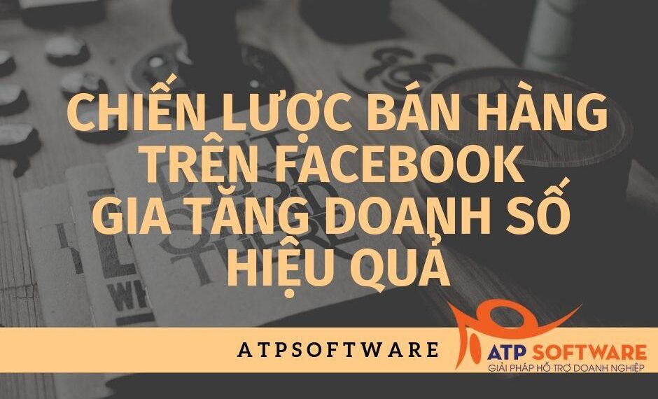 Chiến lược bán hàng trên Facebook gia tăng doanh số hiệu quả trong 30 ngày 7 Chiến lược bán hàng trên Facebook gia tăng doanh số hiệu quả trong 30 ngày